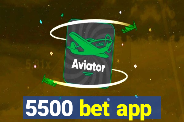 5500 bet app